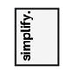 Framed poster with 'simplify.' text on a white background
